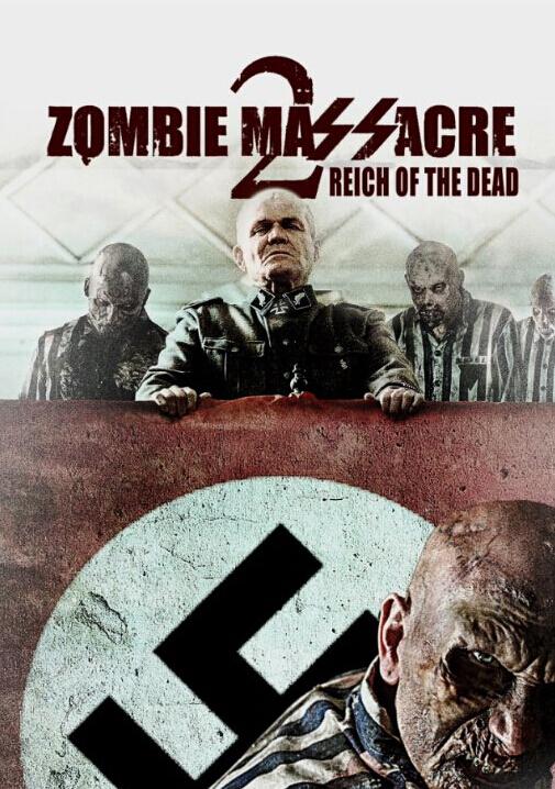 僵尸大屠杀2：亡灵帝国Zombie Massacre 2: Reich of the Dead(2015)插图%4K电影下载_3D影视资源_杜比视界迅雷下载