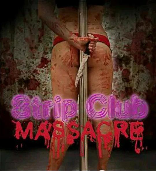 脱衣舞俱乐部大屠杀Strip Club Massacre(2016)插图%4K电影下载_3D影视资源_杜比视界迅雷下载