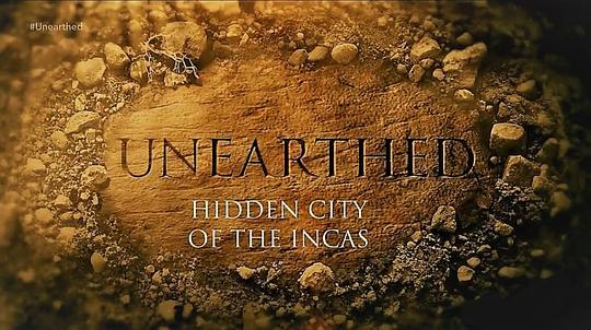 揭秘：印加帝国的隐秘之城"Unearthed" Hidden City of the Incas(2017)插图%4K电影下载_3D影视资源_杜比视界迅雷下载