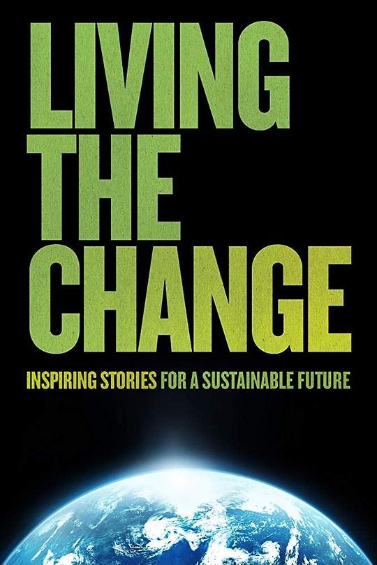 活在改变中Living the Change: Inspiring Stories for a Sustainable Future(2018)插图%4K电影下载_3D影视资源_杜比视界迅雷下载