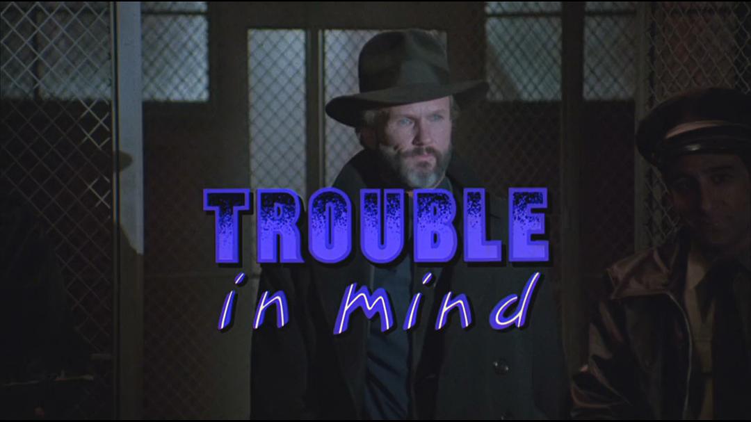 思想问题Trouble in Mind(1985)插图1%4K电影下载_3D影视资源_杜比视界迅雷下载