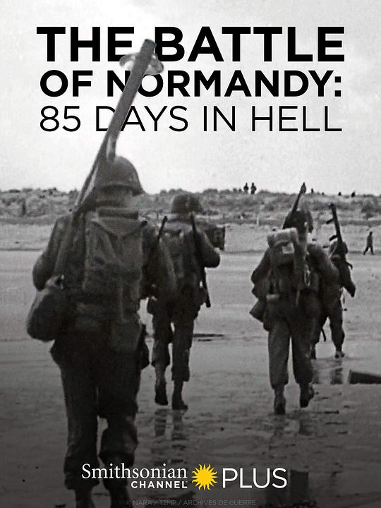 诺曼底战役：地狱里的85天The Battle of Normandy: 85 Days in Hell(2019)插图%4K电影下载_3D影视资源_杜比视界迅雷下载