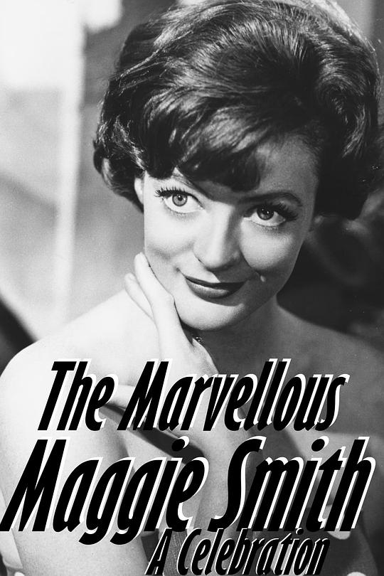 了不起的玛吉·史密斯The Marvellous Maggie Smith(2022)插图%4K电影下载_3D影视资源_杜比视界迅雷下载